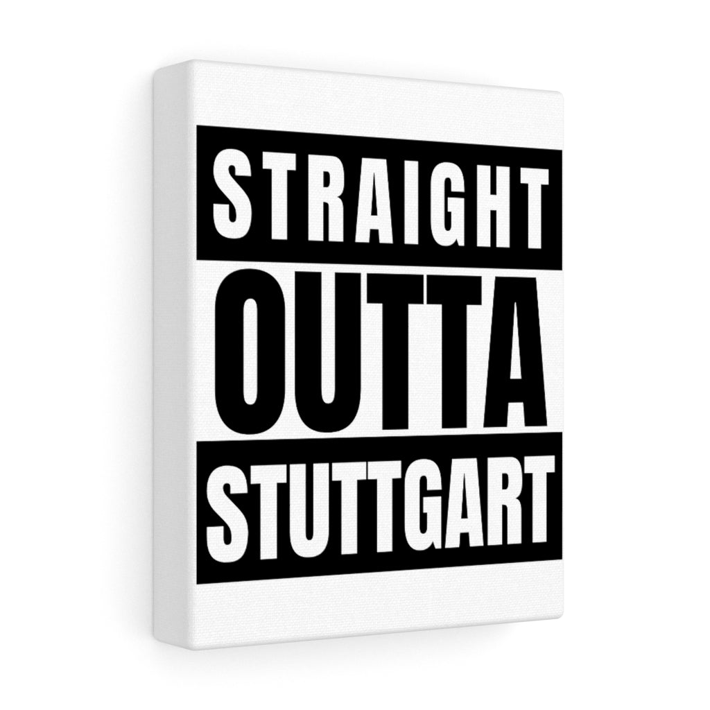 STRAIGHT OUTTA STUTTGART Stretched Canvas