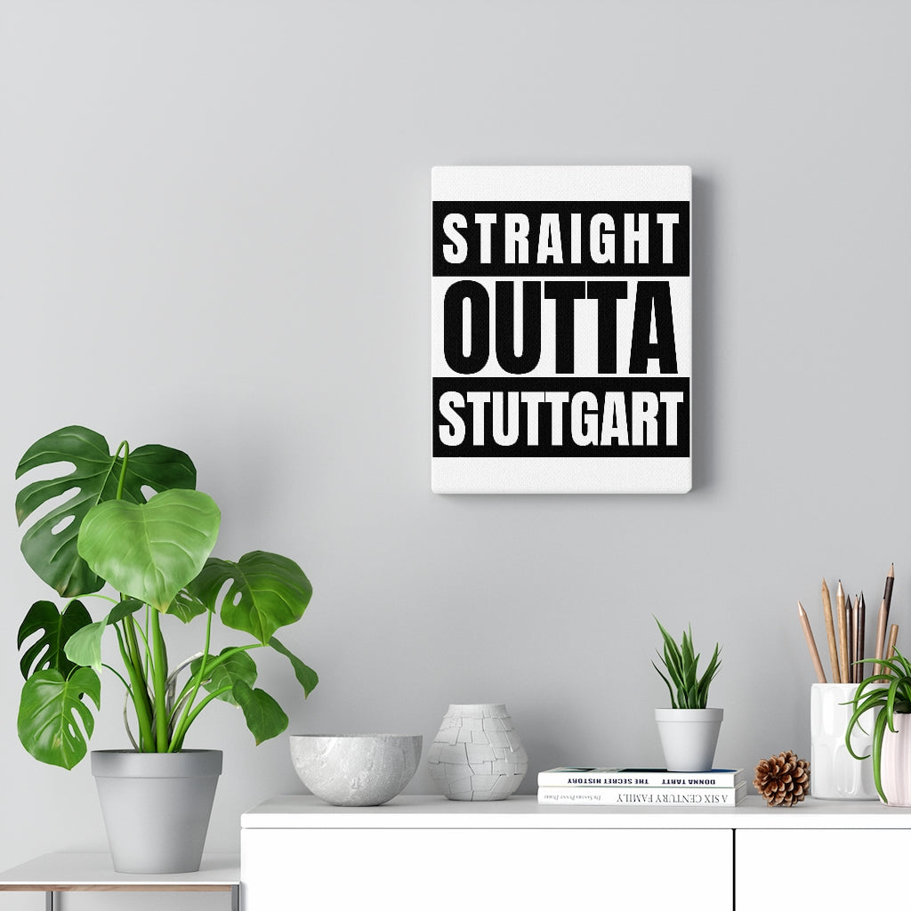 STRAIGHT OUTTA STUTTGART Stretched Canvas